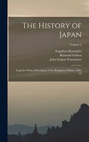 History of Japan: Together With a Description of the Kingdom of Siam, 1690-92; Volume 2