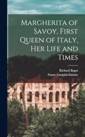 Margherita of Savoy, First Queen of Italy, her Life and Times