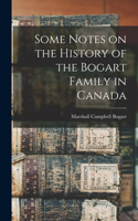 Some Notes on the History of the Bogart Family in Canada