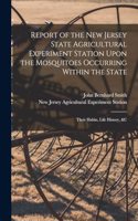 Report of the New Jersey State Agricultural Experiment Station Upon the Mosquitoes Occurring Within the State