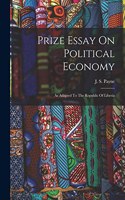 Prize Essay On Political Economy