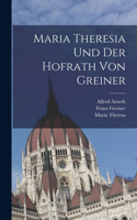 Maria Theresia und der Hofrath von Greiner