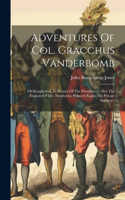 Adventures Of Col. Gracchus Vanderbomb