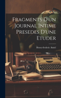 Fragments D'un Journal Intime Presedes D'une Etuder