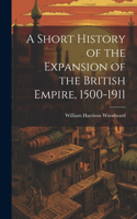 Short History of the Expansion of the British Empire, 1500-1911