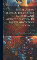 Relation Between the Number of Bacteria and Acid Production in the Fermentation of Xylose