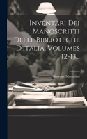 Inventari Dei Manoscritti Delle Biblioteche D'italia, Volumes 12-13...