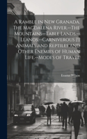 Ramble in New Granada. The Magdalena River.--The Mountains--Table Lands.--Llanos.--Carniverous [!] Animals and Reptiles and Other Enemies of Human Life.--Modes of Travel