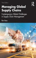Managing Global Supply Chains: Contemporary Global Challenges in Supply Chain Management