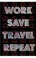 Work Save Travel Repeat