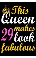 This Queen Makes 29 Look Fabulous: Blank Lined Journal, Happy Birthday Sketchbook, Notebook, Diary Perfect Gift For 29 Year Old Girls