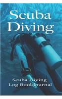 Scuba Diving, Scuba Diving Log Book Journal: Scuba Diver Log Book - Scuba Diving 6" x 9" Notebook - Dive Locations - Dive Gear etc.