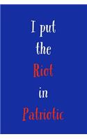 I Put The Riot: Novelty Patriot Saying, Journal Notebook With Lines