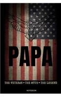 Papa The Veteran The Myth The Legend Notebook: Dad Veterans Day Gift 4th of July Independence Day Present Veteran Father I Patriotic Composition Book Pride America Patriot Journal Booklet USA Dia
