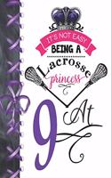 It's Not Easy Being A Lacrosse Princess At 9: Pass, Catch And Shoot Team Sport Doodling Blank Lined Writing Journal Diary For Girls