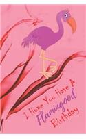 I Hope You Have A Flamingood Birthday