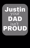 JUSTIN your DAD isn't PROUD