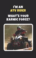 I'm An ATV Rider.. What's Your Karmic Force?