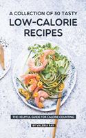 Collection Of 30 Tasty Low-Calorie Recipes: The Helpful Guide for Calorie Counting