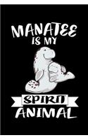 Manatee Is My Spirit Animal: Animal Nature Collection