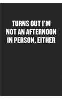 Turns Out I'm Not an Afternoon Person, Either