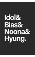Idol & Bias & Noona & Hyung