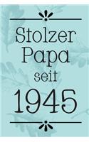 Stolzer Papa 1945: DIN A5 - 120 Seiten Punkteraster - Kalender - Notizbuch - Notizblock - Block - Terminkalender - Abschied - Geburtstag - Ruhestand - Abschiedsgeschen