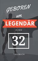 Geboren um LEGENDÄR zu sein 32 TAGEBUCH