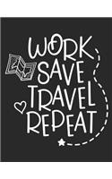 Work Save Travel Repeat Journal Notebook
