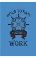 Born to Sail Forced to Work