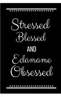 Stressed Blessed Edamame Obsessed: Funny Slogan -120 Pages 6 X 9