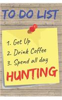 To Do List Hunting Blank Lined Journal Notebook: A Daily Diary, Composition or Log Book, Gift Idea for People Who Love to Hunt!!