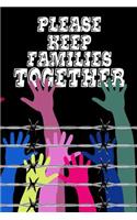 Please Keep Families Together: Chain Link - Perfect Little Cornell Notes Journal for Liberal Progressive Political Volunteers, Canvassers, Organizers, Phone Banks or Snarky Gifts 