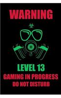 Warning Level 13 Gaming in Progress Do Not Disturb: Ruled, Blank Lined Gaming Journal 6×9 120 pages, Thirteen Years Old, Cool and Bad*ss Gas Mask Radioactivity Notebook, Perfect Birthday Gift for Game