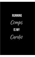 Running Comps is my Cardio