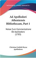 Ad Apollodori Atheniensis Bibliothecam, Part 1: Notae Cum Commentatione de Apollodoro (1783)