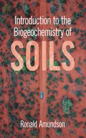 Introduction to the Biogeochemistry of Soils