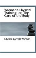 Warman's Physical Training; Or, the Care of the Body: (English)