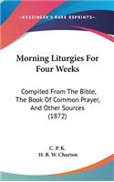 Morning Liturgies For Four Weeks