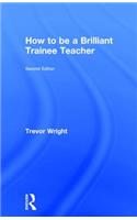How to be a Brilliant Trainee Teacher
