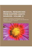 Medieval Researches from Eastern Asiatic Sources (Volume 21); Fragments Towards the Knowledge of the Geography and History of Central and Western Asia from the 13. to the 17. Century