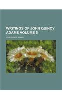 Writings of John Quincy Adams Volume 5