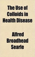 The Use of Colloids in Health Disease