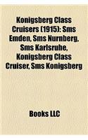 Konigsberg Class Cruisers (1915): SMS Emden, SMS Nurnberg, SMS Karlsruhe, Konigsberg Class Cruiser, SMS Konigsberg