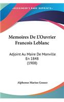 Memoires De L'Ouvrier Francois Leblanc