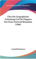 Uber Die Geographische Verbreitung Und Die Diagnose Des Ulcus Ventriculi Rotundum (1906)