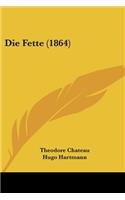 Die Fette (1864)