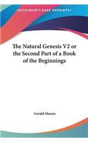 The Natural Genesis V2 or the Second Part of a Book of the Beginnings