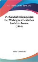 Die Geschaftsbedingungen Der Wichtigsten Deutschen Produktenborsen (1894)