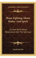 Sham Fighting about Matter and Spirit